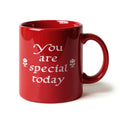 You Are Special Today Red Mug