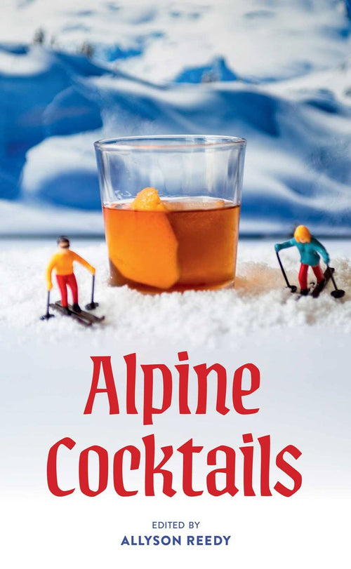 Alpine Cocktails by Gibbs Smith