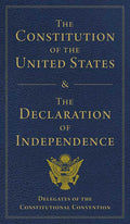 Constitution of the United States and The Declaration of Independence by Delegates of The Constitutional Convention