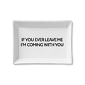 Ceramic Tray - If You Ever Leave Me
