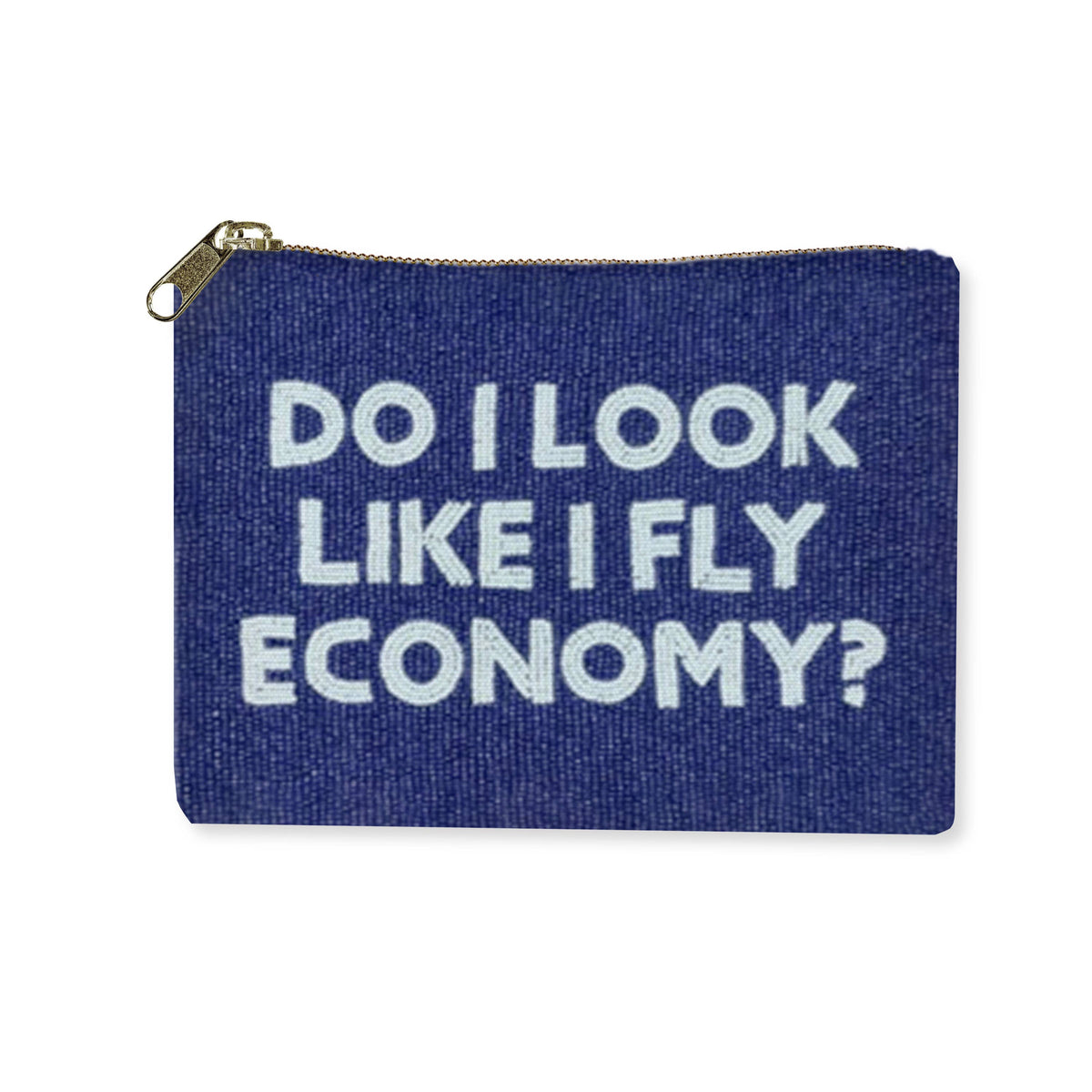Do I Look Like I Fly Economy? Beaded Bag