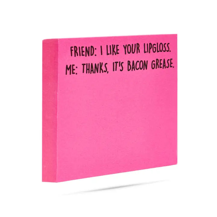 Neon Pink Sticky Notes - "Like Lipgloss... It's Bacon Grease"