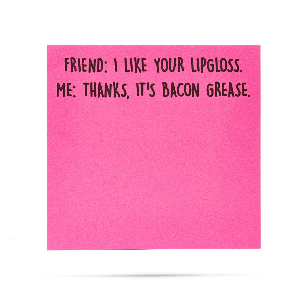 Neon Pink Sticky Notes - "Like Lipgloss... It's Bacon Grease"