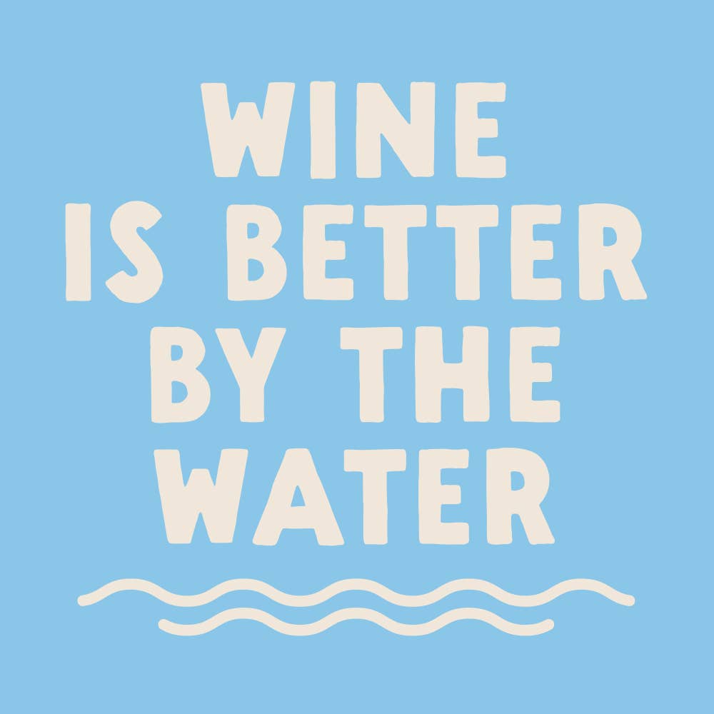 Wine Is Better by the Water Cocktail Napkins